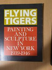 Image for Flying Tigers: Painting and Sculpture in New York, 1939-1946