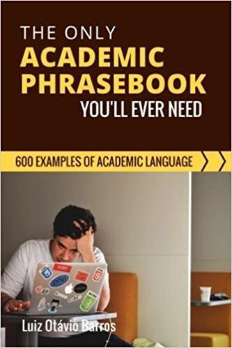 Image for The Only Academic Phrasebook You'll Ever Need: 600 Examples of Academic Lan guage