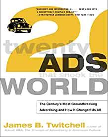 Image for Twenty Ads That Shook the World: The Century's Most Groundbreaking Advertis ing and How It Changed Us All