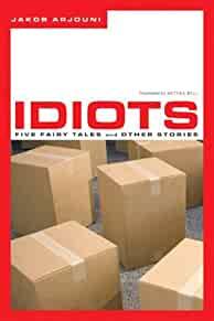 Image for Idiots: Five Fairy Tales and Other Stories