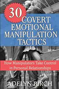 Image for 30 Covert Emotional Manipulation Tactics: How Manipulators Take Control in Personal Relationships