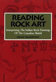 Image for Reading Rock Art: Interpreting the Indian Rock Paintings of the Canadian Sh ield
