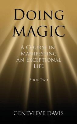 Image for Doing Magic: A Course in Manifesting an Exceptional Life