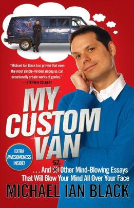 Image for My Custom Van: And 50 Other Mind-Blowing Essays that Will Blow Your Mind Al l Over Your Face