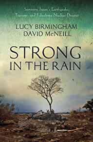 Image for Strong in the Rain: Surviving Japan's Earthquake, Tsunami, and Fukushima Nu clear Disaster