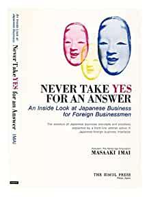 Image for Never Take YES for an Answer - An Inside Look at Japanese Business for Fore ign Businessmen