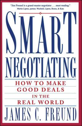 Image for Smart Negotiating: How to Make Good Deals in the Real World