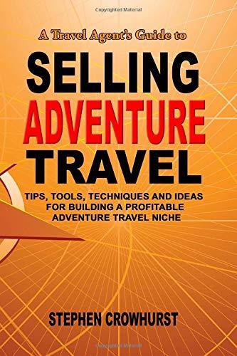 Image for A Travel Agent's Guide to Selling Adventure Travel