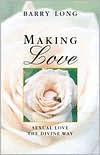 Image for Making Love: Sexual Love the Divine Way