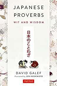 Image for Japanese Proverbs: Wit and Wisdom: 200 Classic Japanese Sayings and Express ions in English and Japanese text