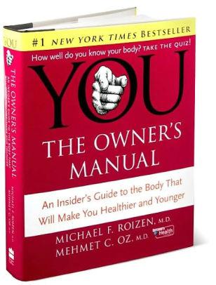 Image for You, the Owner's Manual: An Insider's Guide to the Body That Will Make You Healthier and Younger
