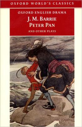 Image for Peter Pan and Other Plays: The Admirable Crichton; Peter Pan; When Wendy Gr ew Up; What Every Woman Knows; Mary Rose
