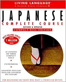 Image for Living Language Japanese Complete Course, Revised & Updated (40 Lessons on 3 Compact Discs * Coursebook * Japanese-English/Engli