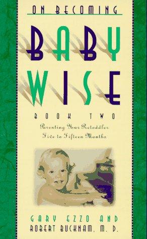 Image for On Becoming Baby Wise, Book 2: Parenting Your Pre-Toddler Five to Fifteen M onths