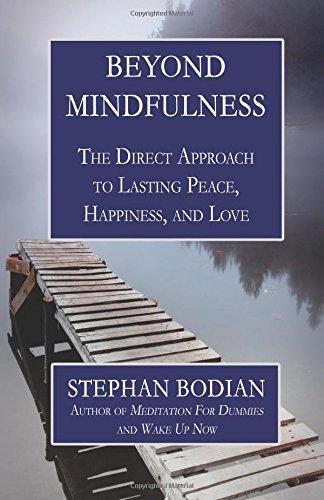 Image for Beyond Mindfulness: The Direct Approach to Lasting Peace, Happiness, and Lo ve