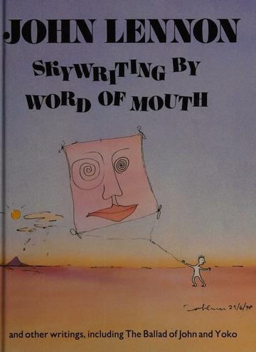 Skywriting by word of mouth, and other writings, including The ballad of Jo hn and Yoko