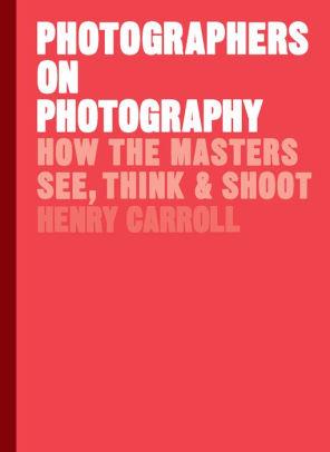 Image for Photographers on Photography: How the Masters See, Think, and Shoot
