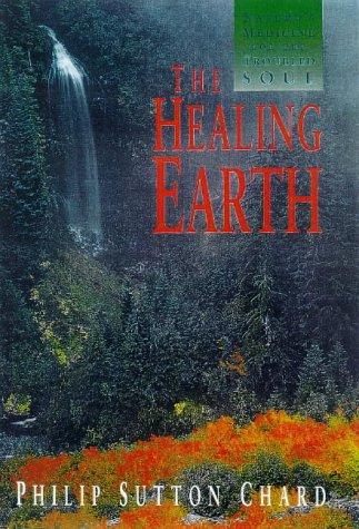Image for The Healing Earth: Nature's Medicine for the Troubled Soul