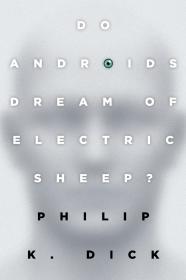 Do Androids Dream of Electric Sheep: The inspiration for the films Blade R unner and Blade Runner 2049