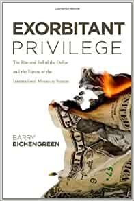 Image for Exorbitant Privilege: The Rise and Fall of the Dollar and the Future of the International Monetary System (no dustjacket)