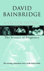 Image for A Visitor Within : The Science of Pregnancy