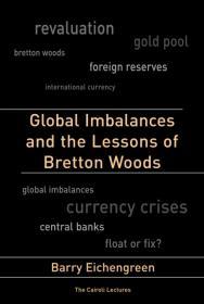 Image for Global Imbalances and the Lessons of Bretton Woods (Cairoli Lectures)
