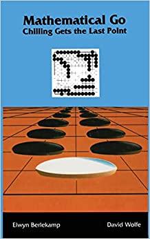 Image for Mathematical Go: Chilling Gets the Last Point