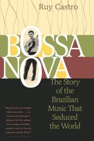 Image for Bossa Nova: The Story of the Brazilian Music That Seduced the World