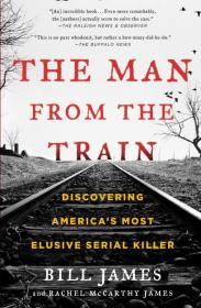Image for The Man from the Train: Discovering America's Most Elusive Serial Killer