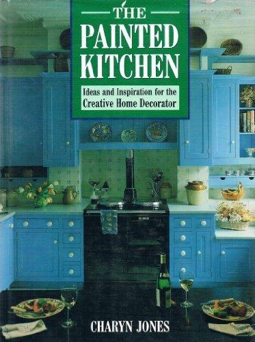 Image for The Painted Kitchen: Ideas and Inspiration for the Creative Home Decorator