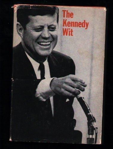 Image for The Kennedy Wit: The Humor and Wisdom of John F. Kennedy