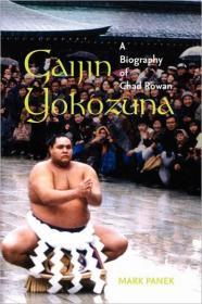 Image for Gaijin Yokozuna: A Biography of Chad Rowan