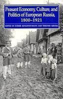 Image for Peasant Economy, Culture, and Politics of European Russia, 1800-1921 (Princ eton Legacy Library, 1105)
