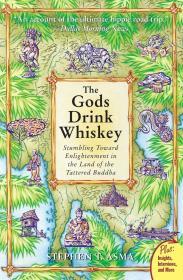 Image for The Gods Drink Whiskey: Stumbling Toward Enlightenment in the Land of the T attered Buddha