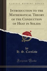 Image for Introduction to the Mathematical Theory of the Conduction of Heat in Solids (Classic Reprint)