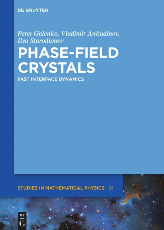 Image for Phase-Field Crystals: Fast Interface Dynamics (de Gruyter Studies in Mathem atical Physics) (De Gruyter Studies in Mathematical P.