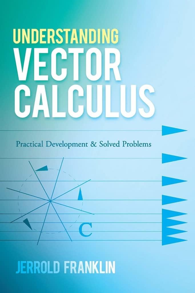 Image for Understanding Vector Calculus: Practical Development and Solved Problems (D over Books on Mathematics)
