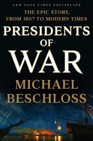 Image for Presidents of War: The Epic Story, from 1807 to Modern Times