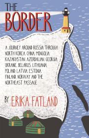 Image for The Border - A Journey Around Russia: SHORTLISTED FOR THE STANFORD DOLMAN T RAVEL BOOK OF THE YEAR 2020