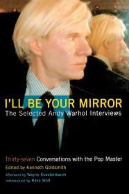 Image for I'll Be Your Mirror: The Selected Andy Warhol Interviews