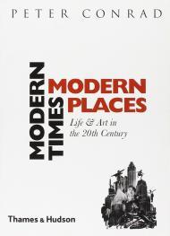 Image for Modern Times, Modern Places : Life and Art in the Twentieth Century