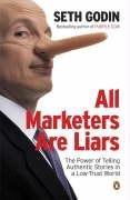 Image for All Marketers Are Liars: The Power of of Telling Authentic Stories in a Low -trust World