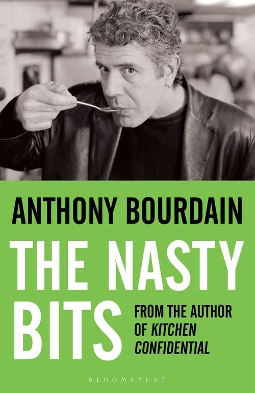 Image for The Nasty Bits: Collected Cuts, Useable Trim, Scraps and Bones by Bourdain, Anthony