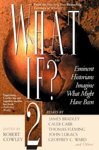 What If II: Eminent Historians Imagine What.