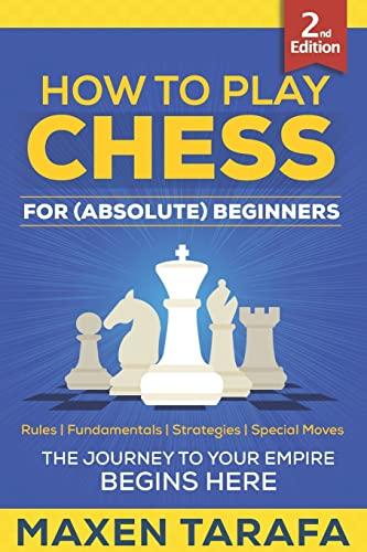 Chess: How to Play Chess for (Absolute) .