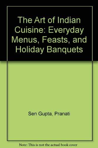 The Art of Indian Cuisine: Everyday Menus, .