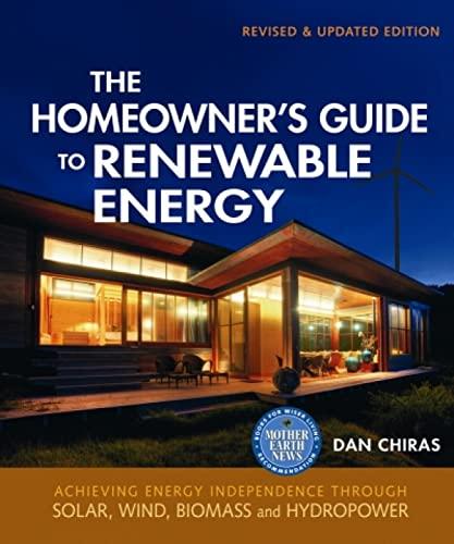 The Homeowner's Guide to Renewable Energy: .