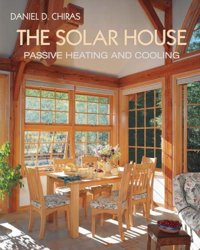 The Solar House: Passive Solar Heating and .