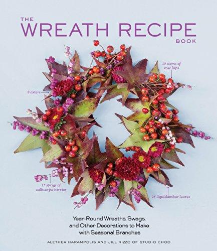 The Wreath Recipe Book: Year-Round Wreaths, .