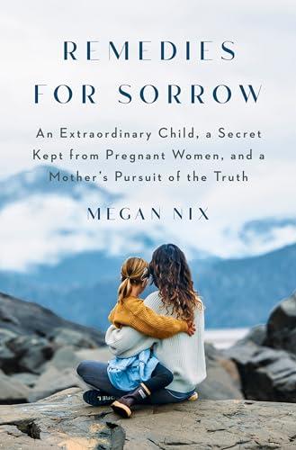 Remedies for Sorrow: An Extraordinary Child,.